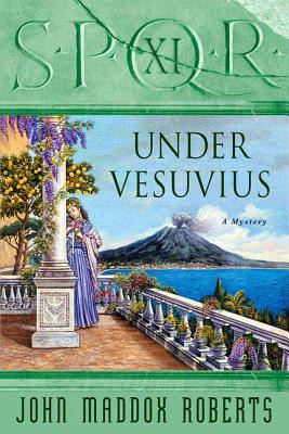 Spqr XI: Under Vesuvius: A Mystery - John Maddox Roberts