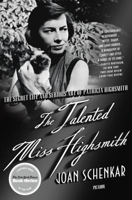 The Talented Miss Highsmith: The Secret Life and Serious Art of Patricia Highsmith - Joan Schenkar