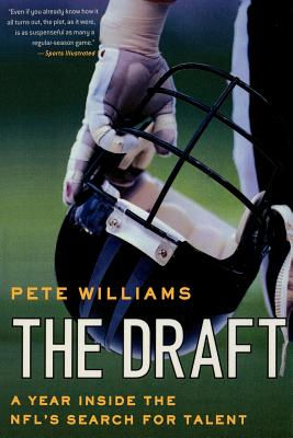 The Draft: A Year Inside the Nfl's Search for Talent - Pete Williams