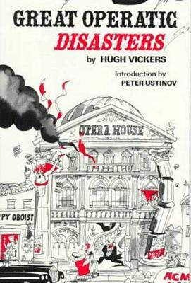 Great Operatic Disasters - Hugh Vickers