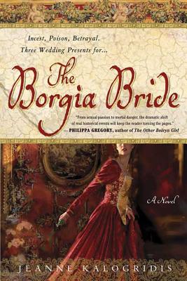 The Borgia Bride - Jeanne Kalogridis