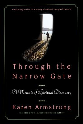 Through the Narrow Gate: A Memoir of Spiritual Discovery - Karen Armstrong