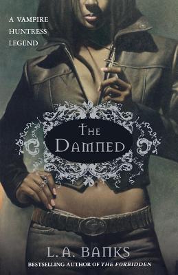 The Damned: A Vampire Huntress Legend - L. A. Banks