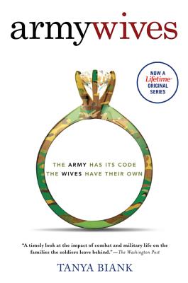 Army Wives: The Unwritten Code of Military Marriage - Tanya Biank