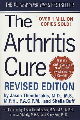 The Arthritis Cure: The Medical Miracle That Can Halt, Reverse, and May Even Cure Osteoarthritis - Jason Theodosakis