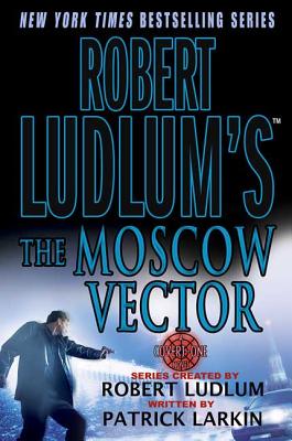 Robert Ludlum's the Moscow Vector - Patrick Larkin