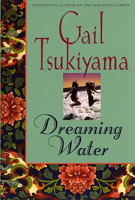 Dreaming Water - Gail Tsukiyama