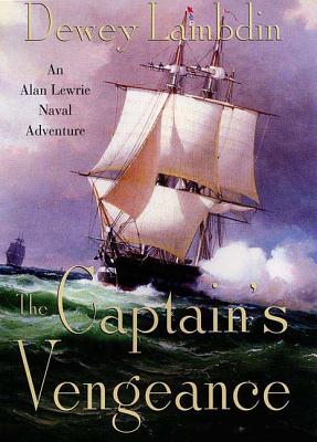 The Captain's Vengeance: An Alan Lewrie Naval Adventure - Dewey Lambdin
