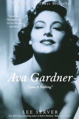 Ava Gardner: Love Is Nothing - Lee Server