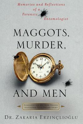 Maggots, Murder, and Men - Zakaria Erzinclioglu