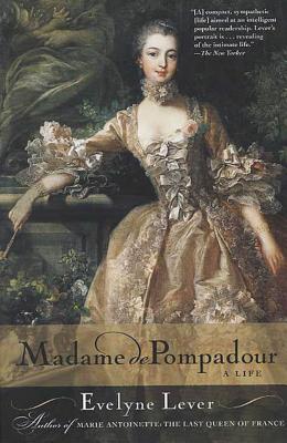 Madame de Pompadour: A Life - Evelyne Lever