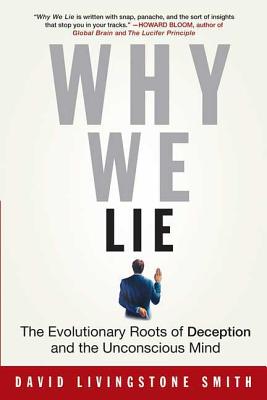 Why We Lie: The Evolutionary Roots of Deception and the Unconscious Mind - David Smith