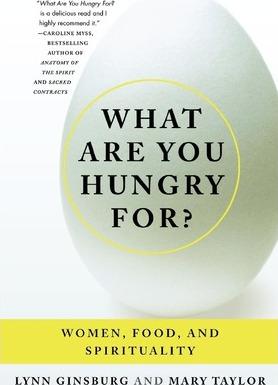 What Are You Hungry For?: Women, Food, and Spirituality - Lynn Ginsburg