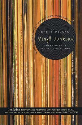 Vinyl Junkies: Adventures in Record Collecting - Brett Milano