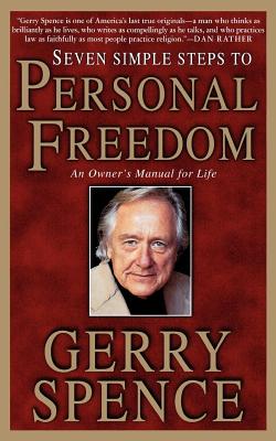 Seven Simple Steps to Personal Freedom: An Owner's Manual for Life - Gerry Spence