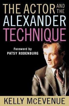 Coperta cărții 'The Actor and the Alexander Technique - Kelly R. Mcevenue'