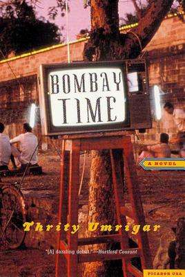 Bombay Time - Thrity Umrigar