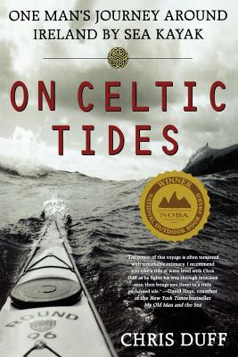 On Celtic Tides: One Man's Journey Around Ireland by Sea Kayak - Chris Duff