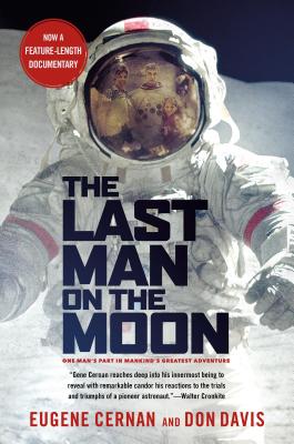 The Last Man on the Moon: Astronaut Eugene Cernan and America's Race in Space - Eugene Cernan