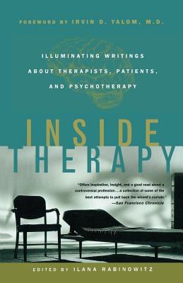 Inside Therapy: Illuminating Writings about Therapists, Patients, and Psychotherapy - Ilana Rabinowitz