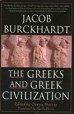 The Greeks and Greek Civilization - Jacob Burckhardt