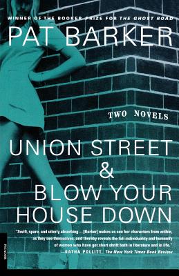 Union Street & Blow Your House Down - Pat Barker