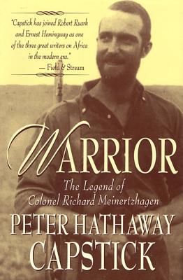 Warrior: The Legend of Colonel Richard Meinertzhagen - Peter Hathaway Capstick