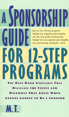 A Sponsorship Guide for 12-Step Programs - Mira T