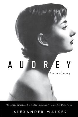 Audrey: Her Real Story - Alexander Walker