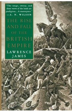 The Rise and Fall of the British Empire - Lawrence James