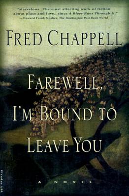 Farewell, I'm Bound to Leave You: Stories - Fred Chappell