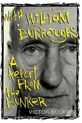 With William Burroughs: A Report from the Bunker - Victor Bockris