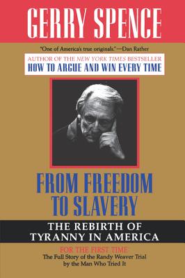 From Freedom to Slavery: The Rebirth of Tyranny in America - Gerry L. Spence