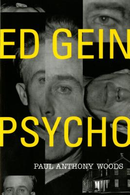 Ed Gein--Psycho! - Paul A. Woods