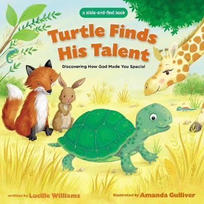 Turtle Finds His Talent: A Slide-And-Find Book: Discovering How God Made You Special - Lucille Williams