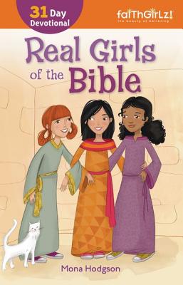 Real Girls of the Bible: A 31-Day Devotional - Mona Hodgson