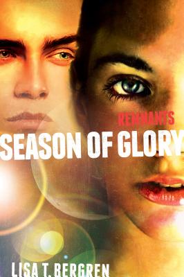 Remnants: Season of Glory - Lisa Tawn Bergren