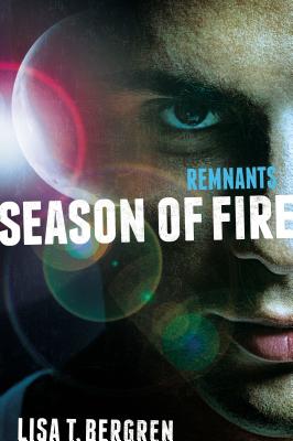 Remnants: Season of Fire - Lisa Tawn Bergren