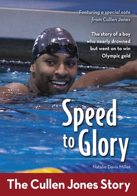 Speed to Glory: The Cullen Jones Story - Natalie Davis Miller