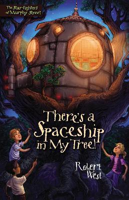 There's a Spaceship in My Tree! - Robert West