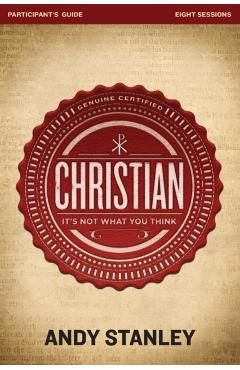 Christian Bible Study Participant's Guide: It's Not What You Think - Andy Stanley
