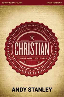 Christian Bible Study Participant's Guide: It's Not What You Think - Andy Stanley