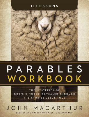 Parables Workbook: The Mysteries of God's Kingdom Revealed Through the Stories Jesus Told - John F. Macarthur