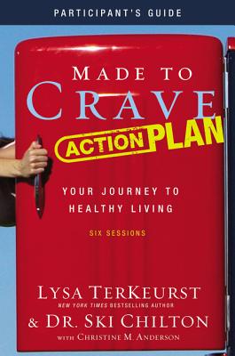 Made to Crave Action Plan Bible Study Participant's Guide: Your Journey to Healthy Living - Lysa Terkeurst