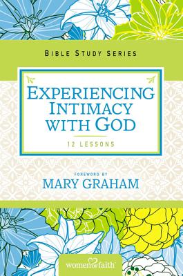 Experiencing Intimacy with God - Women Of Faith