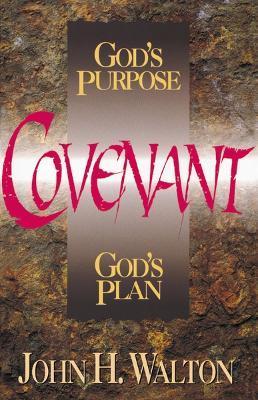 Covenant: God's Purpose, God's Plan - John H. Walton