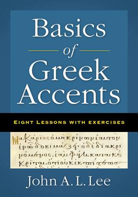 Basics of Greek Accents: Eight Lessons with Exercises - John A. L. Lee