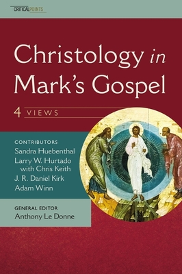 Christology in Mark's Gospel: Four Views - J. R. Daniel Kirk