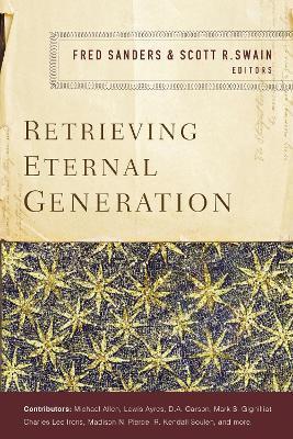 Retrieving Eternal Generation - Fred Sanders