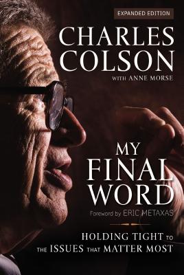 Coperta cărții 'My Final Word: Holding Tight to the Issues That Matter Most - Charles W. Colson'